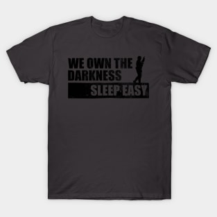 We Own The Darkness... Sleep Easy T-Shirt